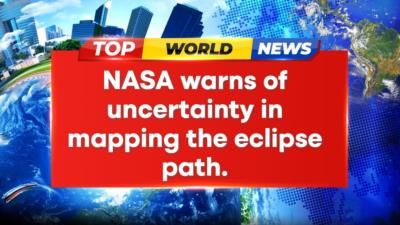 NASA Warns Of Eclipse Path Uncertainty