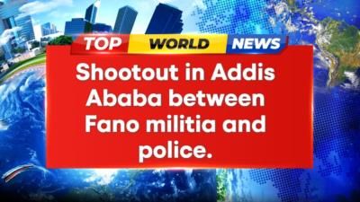Deadly Militia-Police Shootout Erupts In Ethiopian Capital