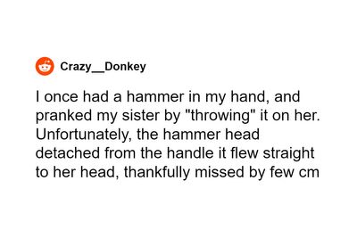 People Are Sharing Ways In Which ‘Harmless’ Pranks Ended In Tragedy (35 Stories)