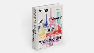 ‘Atlas of Never Built Architecture’ delves into unrealised architectural ambition