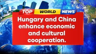 Hungary And China Deepen Economic And Cultural Cooperation