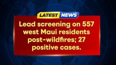 West Maui Residents Show No Widespread Lead Exposure After Wildfires