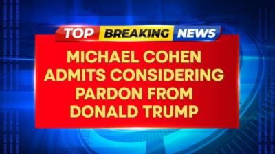 Michael Cohen Admits Considering Pardon From Donald Trump