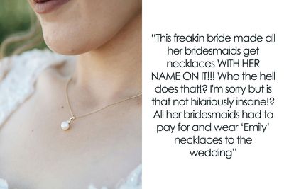 “Emily, You’re The Worst”: Pesky Bride Forces Bridesmaids To Buy And Wear Necklace Bearing Her Name