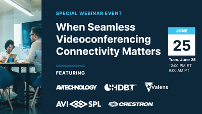 Join the Conversation: When Seamless Videoconferencing Connectivity Matters on Tuesday, June 25th