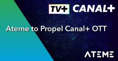 Canal+ Deploys Ateme Solutions for New OTT Service
