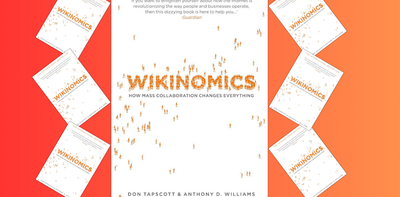 Books that shook the business world: Wikinomics by Dan Tapscott and Anthony D. Williams