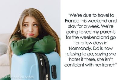 Mom Worries About Canceling Family Trip To France After Entitled 17YO Suddenly Decides Not To Go