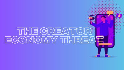 Why the creator economy is a profound threat to advertising agencies