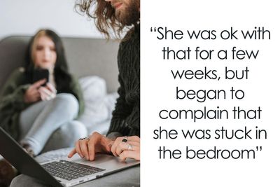 Man Doesn’t Understand Why GF Is Upset He Wants Her Out Of The House, Gets A Reality Check