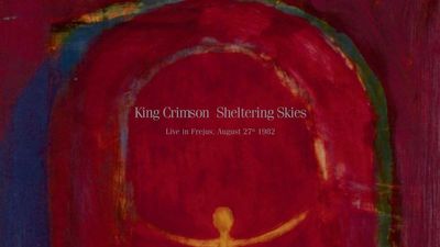 "A tightly convoluted blend of NY postpunk, art-rock and fusion": 80s' King Crimson shine brightly on Sheltering Skies