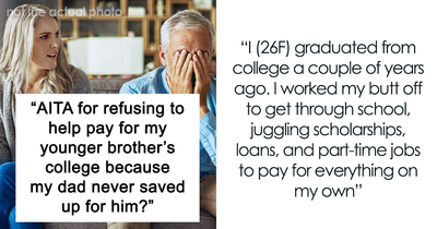 Dad Doesn’t Save Up For Son’s College, Expects Daughter To Pitch In Since She Has A Job Now