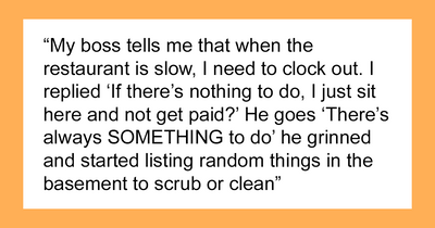 “Boss Tells Me I Need To Clock Out When Restaurant Is Slow”