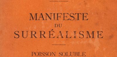 100 years of surrealism: how a French writer inspired by the avant-garde changed the world forever