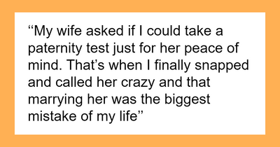 Man Loses It When Wife Asks Him To Do A Paternity Test For His Sister’s Kid, Regrets His Reaction