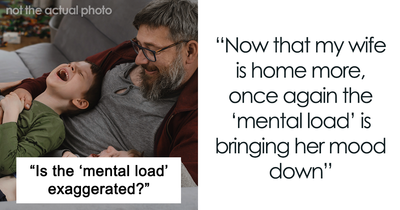 Husband Thinks Wife Is Exaggerating Her ‘Mental Load’: “Seriously Annoyed”