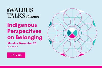 The Walrus Talks at Home: Indigenous Perspectives on Belonging