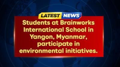 Brainworks International School Students Lead Green Initiative In Yangon