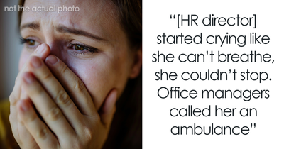 “Today I Messed Up. Our HR Director Had A Mental Breakdown Because Of Me”