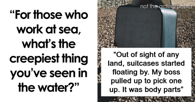 45 People Who Went To Sea Open Up About The Spookiest Things They’ve Seen