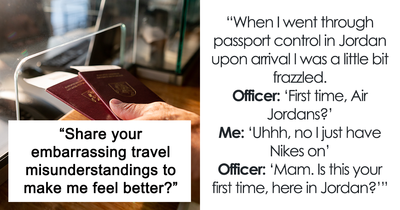 27 Stories Of Tourists Having Really Cringy Moments While Traveling To Another Country