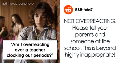 “Am I Overreacting Over A Teacher Clocking Our Periods?”