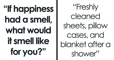 “Probably How Christmas Smells”: 35 Peeps Online Open Up About How Happiness Smells For Them