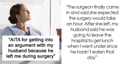 “How Was I Supposed To Know?”: Husband Is Defensive After Leaving Wife During Surgery