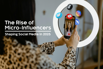 The Rise of Micro-Influencers: Shaping Social Media in 2025