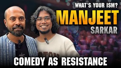 What’s Your Ism: Manjeet Sarkar on comedy, caste, and the art of storytelling