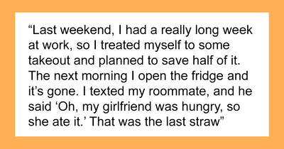 “Oh, My Girlfriend Was Hungry, So She Ate It”: Guy Gives Roommate Ultimatum