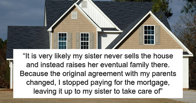 Man Pays Parents’ Mortgage for 8 Years Expecting Bigger Share, Stops When Jobless Sister Moves In