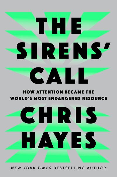 Book Review: Chris Hayes' 'Sirens' Call' is a thorough look at the fight for attention in modern age