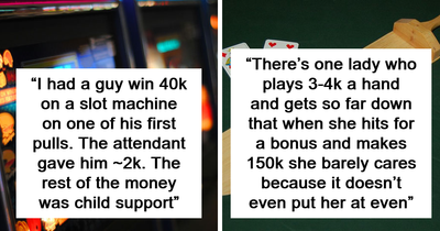 44 Times Casino Workers Saw Something Crazy Or Just Very Sad