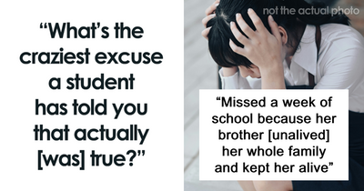 66 Excuses From Students That Were So Crazy, They Couldn’t Have Made Them Up