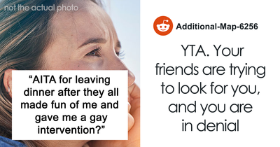 “AITA For Yelling At My Friends And Leaving Dinner After They All Gave Me A Gay Intervention?”