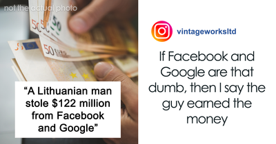 Man Scams Facebook And Google With Hilariously Simple Scheme: “So The Limit Is $120 Million”