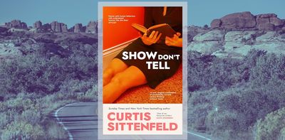 Show Don’t Tell by Curtis Sittenfeld is moving, witty and achingly real