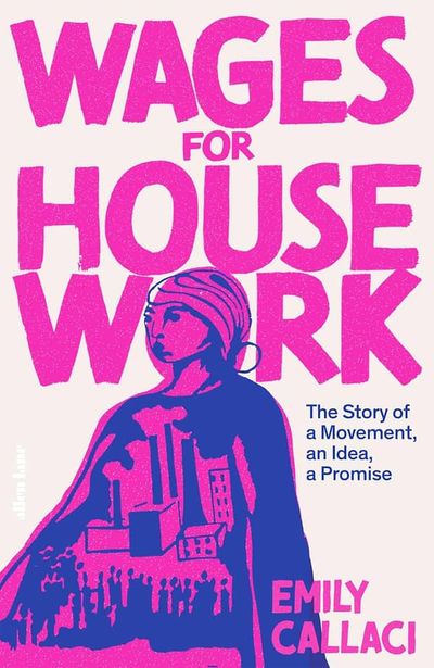 Wages for Housework by Emily Callaci, Review: should women get paid for domestic chores?