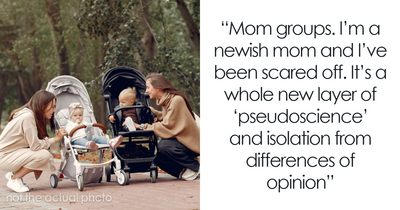 “Mom Groups”: 49 Things That Aren’t Considered Cults, But Still Feel Like Them