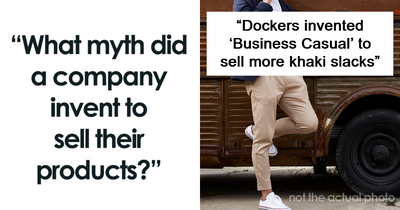 56 Myths That Were Widely Circulated Because Companies Were Good At Lying About Their Products