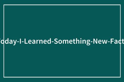 70 Fascinating “Today I Learned” Posts That May Leave You Questioning Reality (New Facts)