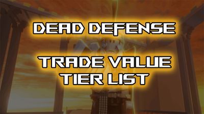 Dead Defense Unit Trade Value Tier List (May 2025)