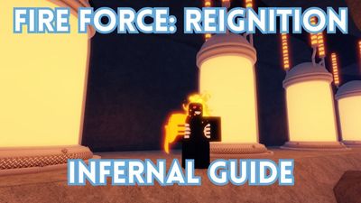 Extremely Hot Fire Force Reignition Infernal Guide