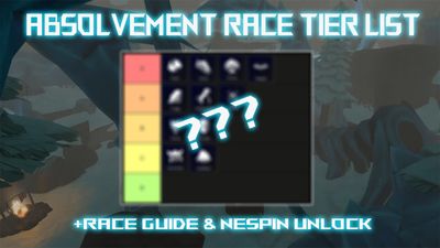 Absolvement Race Tier List and Guide [Nespin UPD]
