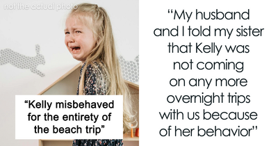 Kid Gets Herself Banned From Future Trips With Aunt And Uncle, Her Mom Throws A Fit