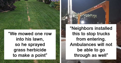 47 Pics That May Make You Never Want To Live Near Others Again