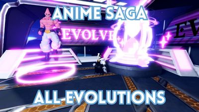 Anime Saga All Evolutions Guide – Requirements & Crafting