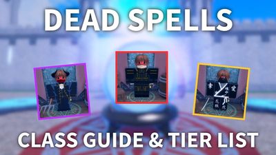 Dead Spells Class Tier List & Guide [May 2025]