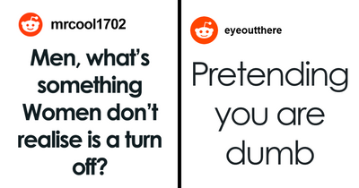 “Pretending You Are Dumb”: 75 Things Men Want Women To Know Are A Turn Off